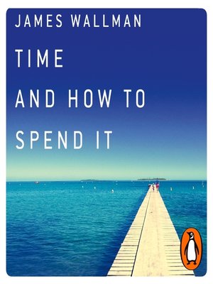 cover image of Time and How to Spend It